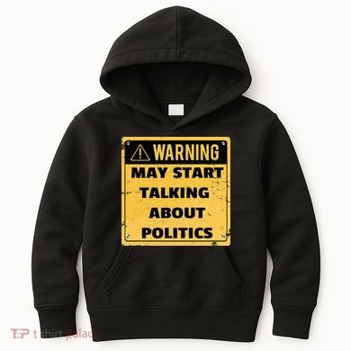 Warning May Start Talking About Politics Kids Hoodie