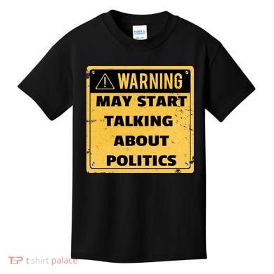 Warning May Start Talking About Politics Kids T-Shirt