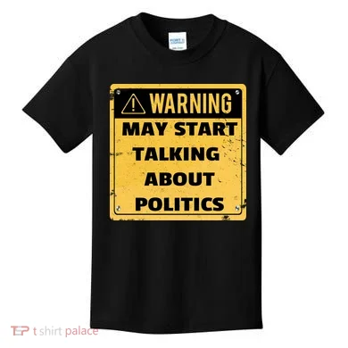 Warning May Start Talking About Politics Kids T-Shirt