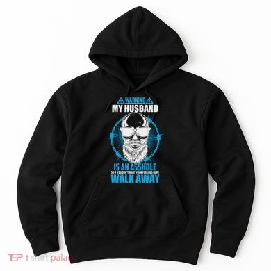 Warning My Husband Is An Asshole Walk Away Hoodie