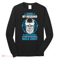 Warning My Husband Is An Asshole Walk Away Long Sleeve Shirt thumb 0