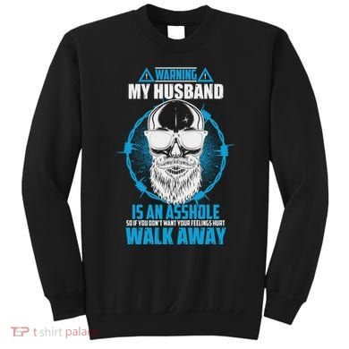 Warning My Husband Is An Asshole Walk Away Sweatshirt