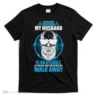Warning My Husband Is An Asshole Walk Away T-Shirt thumb 0