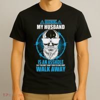 Warning My Husband Is An Asshole Walk Away T-Shirt thumb 3