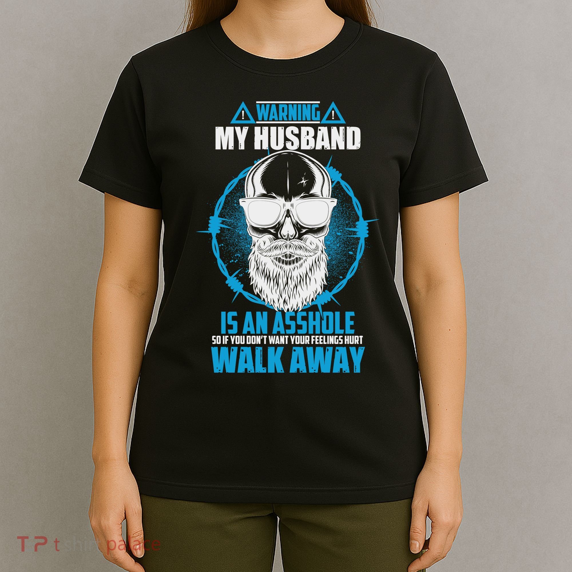 Warning My Husband Is An Asshole Walk Away T-Shirt
