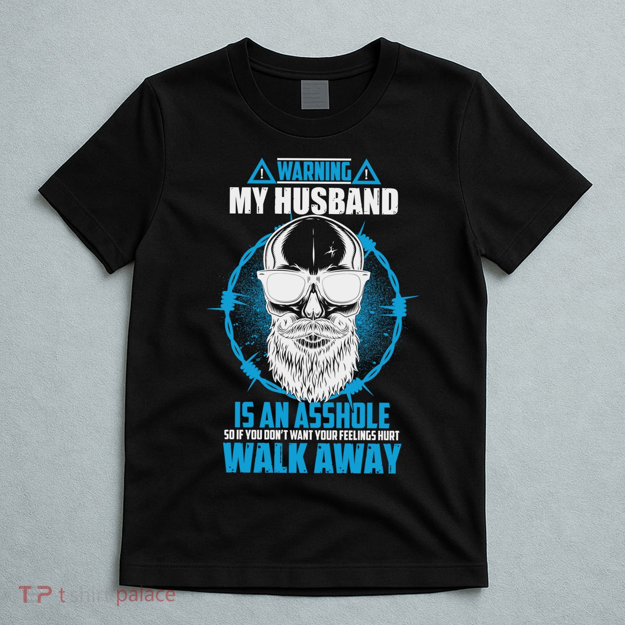 Warning My Husband Is An Asshole Walk Away T-Shirt