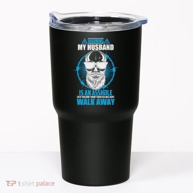 Warning My Husband Is An Asshole Walk Away Tumbler