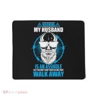 Warning My Husband Is An Asshole Walk Away Mousepad thumb 0