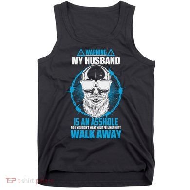 Warning My Husband Is An Asshole Walk Away Tank Top