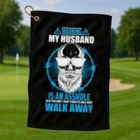 Warning My Husband Is An Asshole Walk Away Golf Towel thumb 1