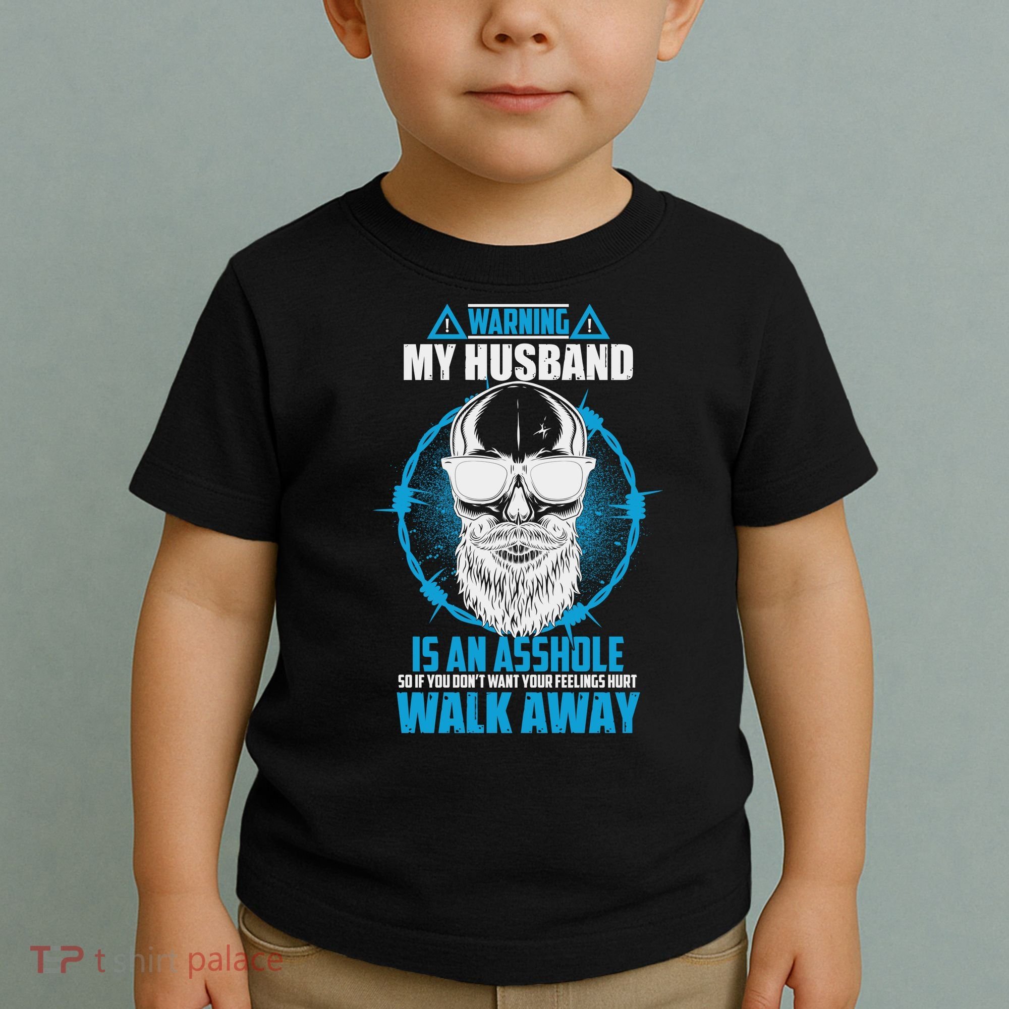 Warning My Husband Is An Asshole Walk Away Toddler T-Shirt