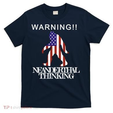 Warning Neanderthal Thinking Bigfoot T-Shirt