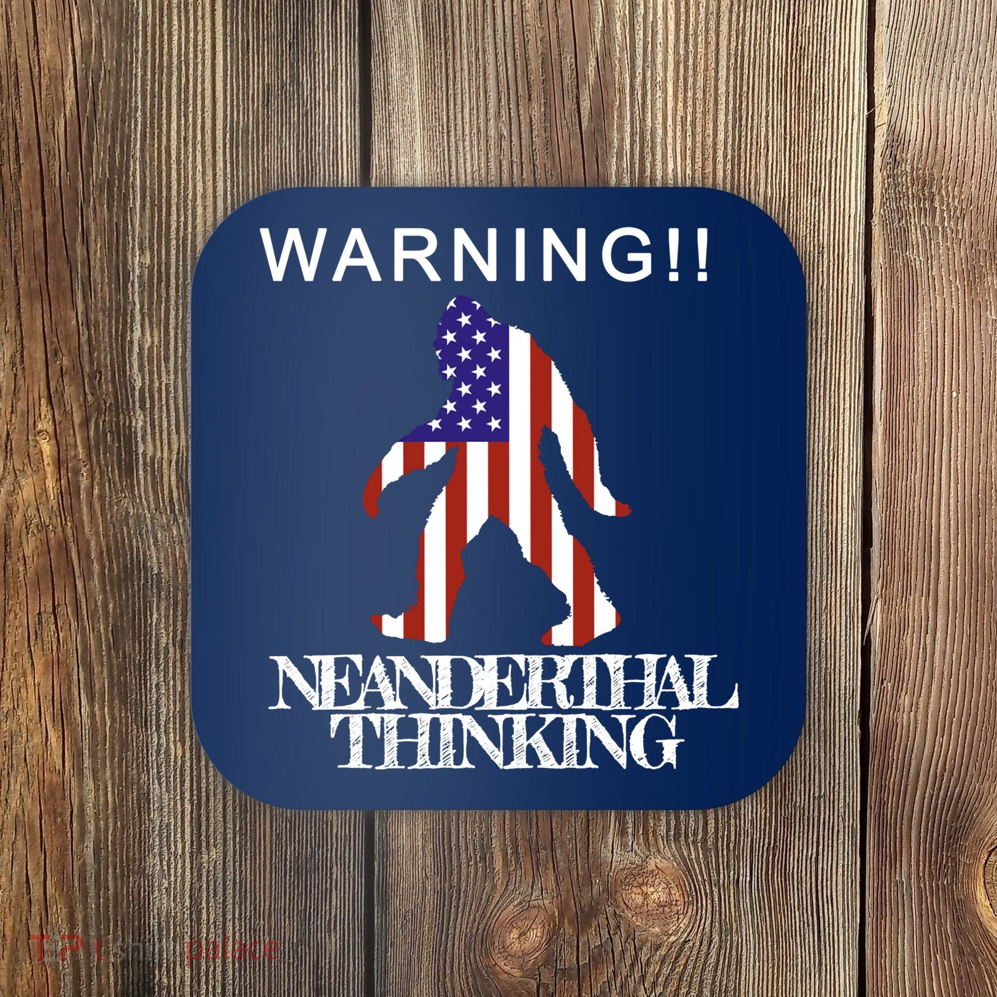 Warning Neanderthal Thinking Bigfoot Coaster