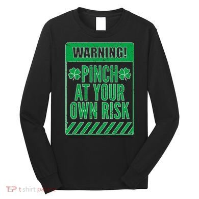 Warning Pinch At Your Own Risk Long Sleeve Shirt