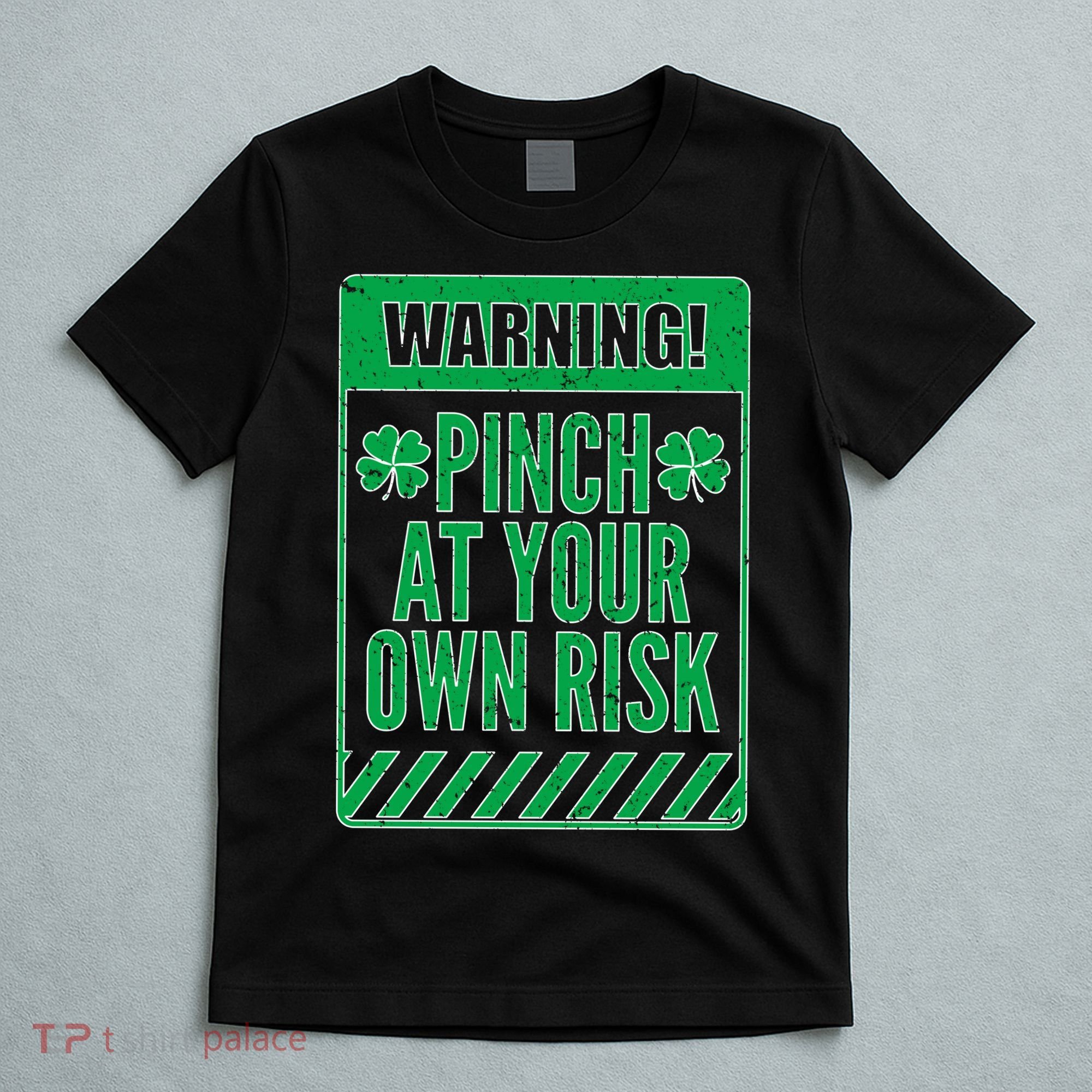 Warning Pinch At Your Own Risk T-Shirt
