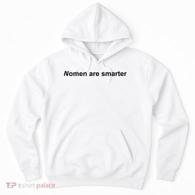 Women Are Smarter Hoodie