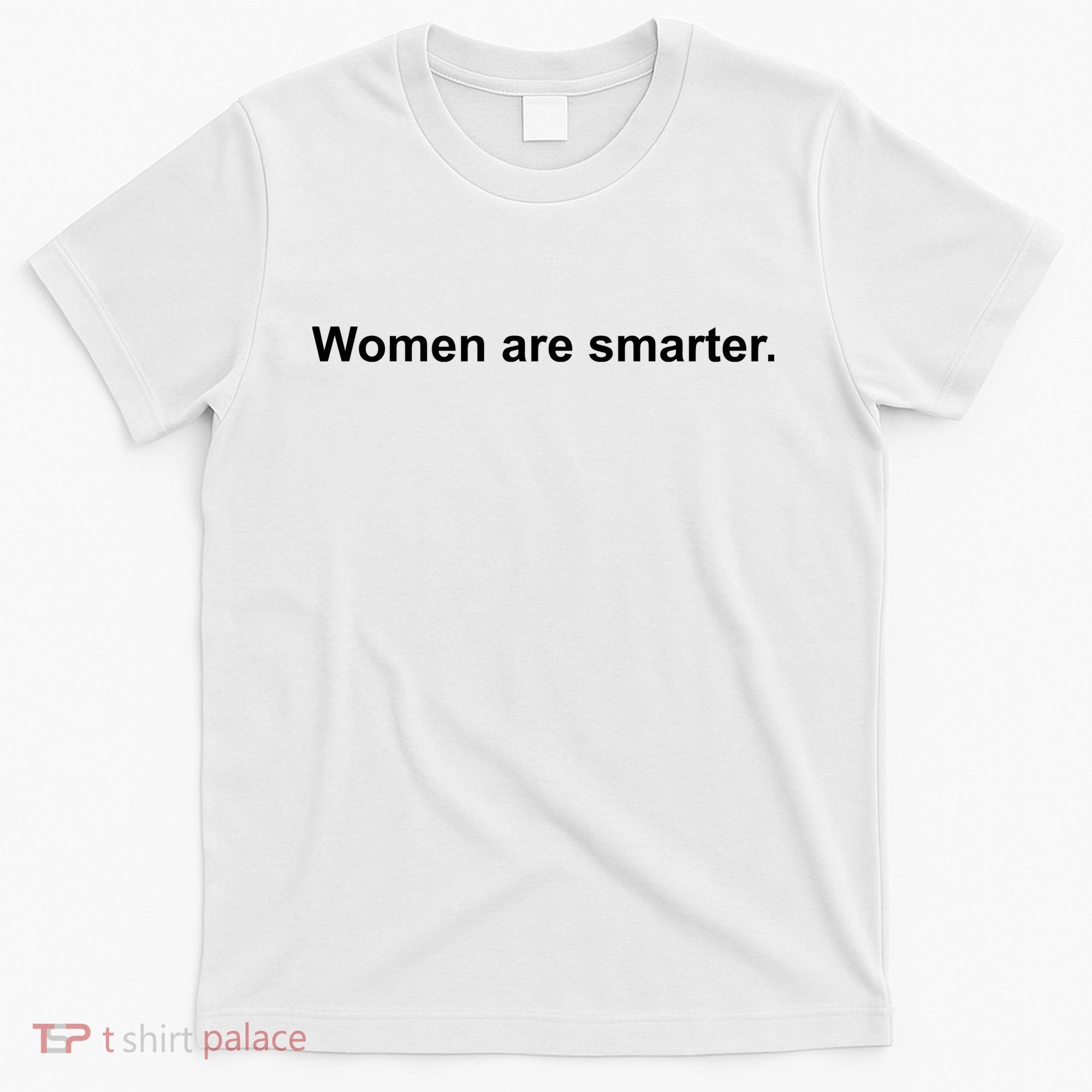 Women Are Smarter T-Shirt