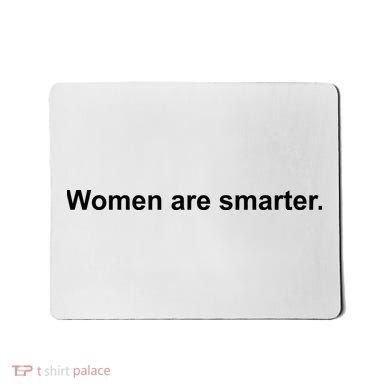 Women Are Smarter Mousepad