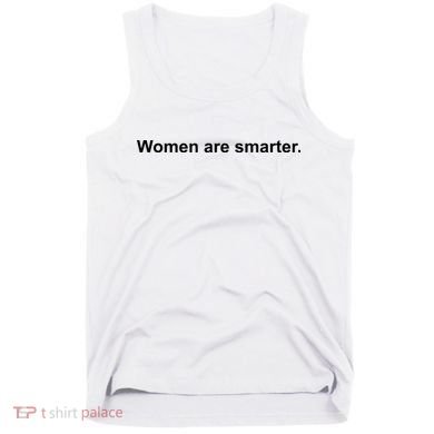 Women Are Smarter Tank Top