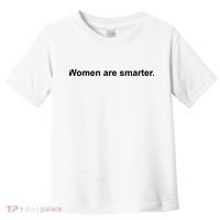 Women Are Smarter Toddler T-Shirt thumb 0
