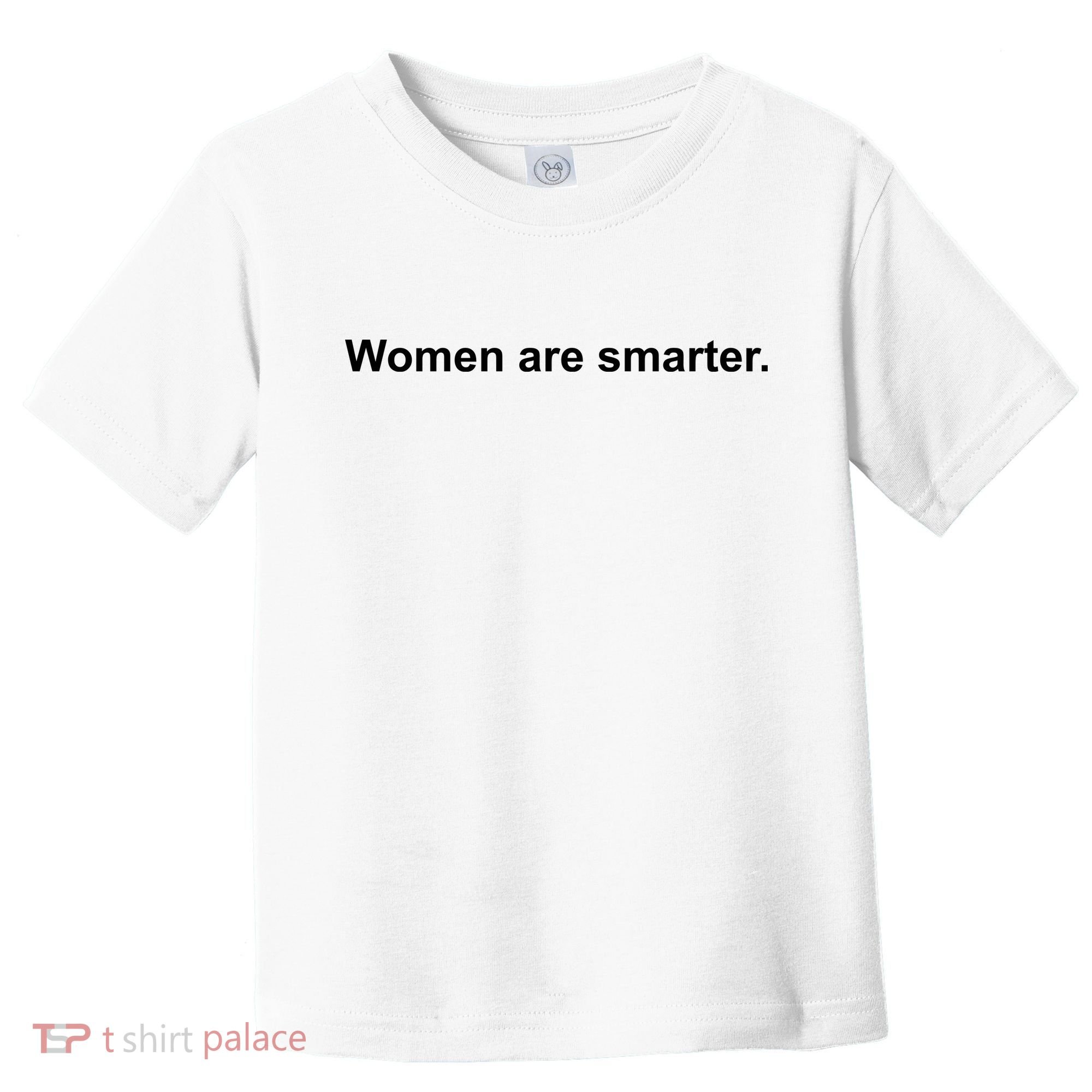 Women Are Smarter Toddler T-Shirt