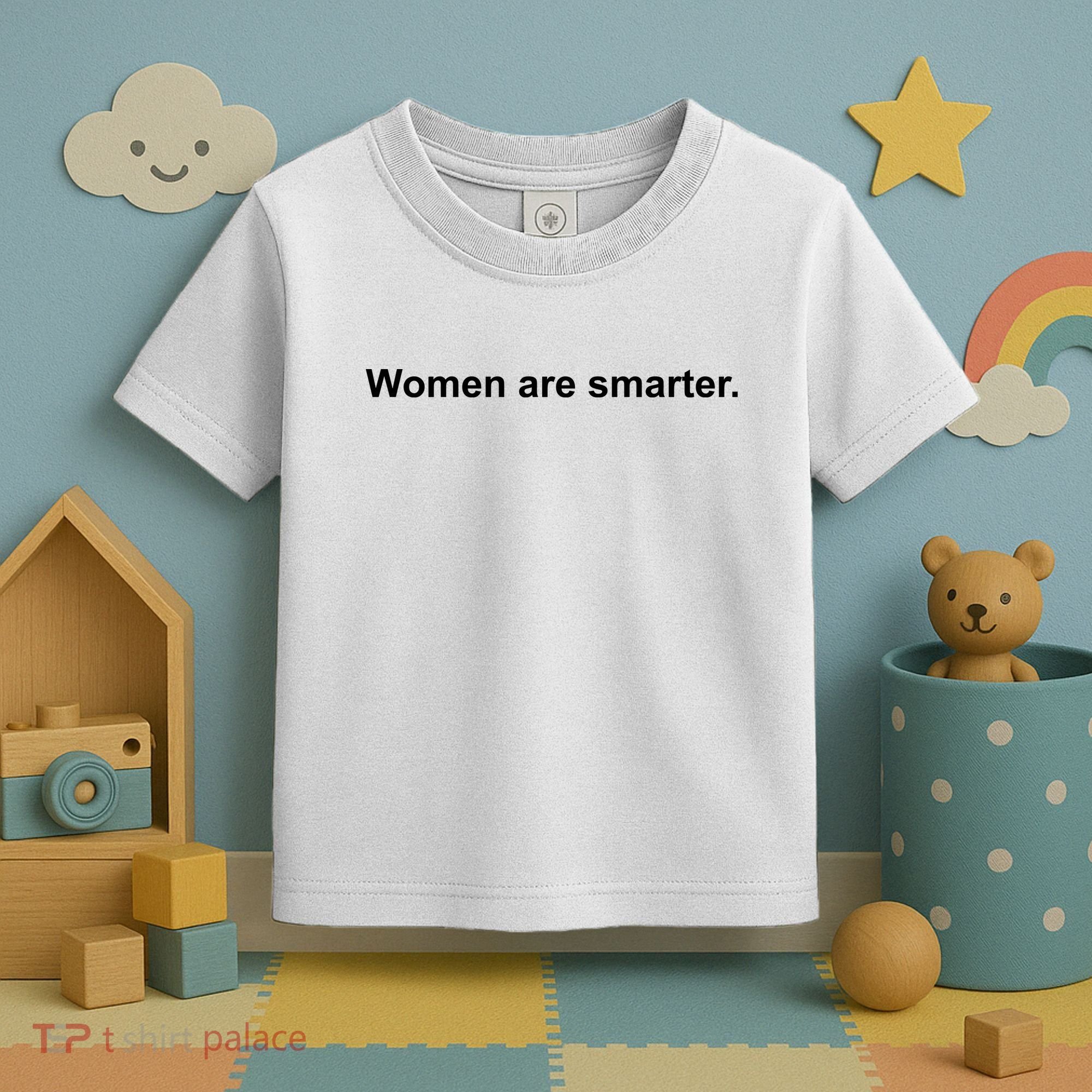 Women Are Smarter Toddler T-Shirt