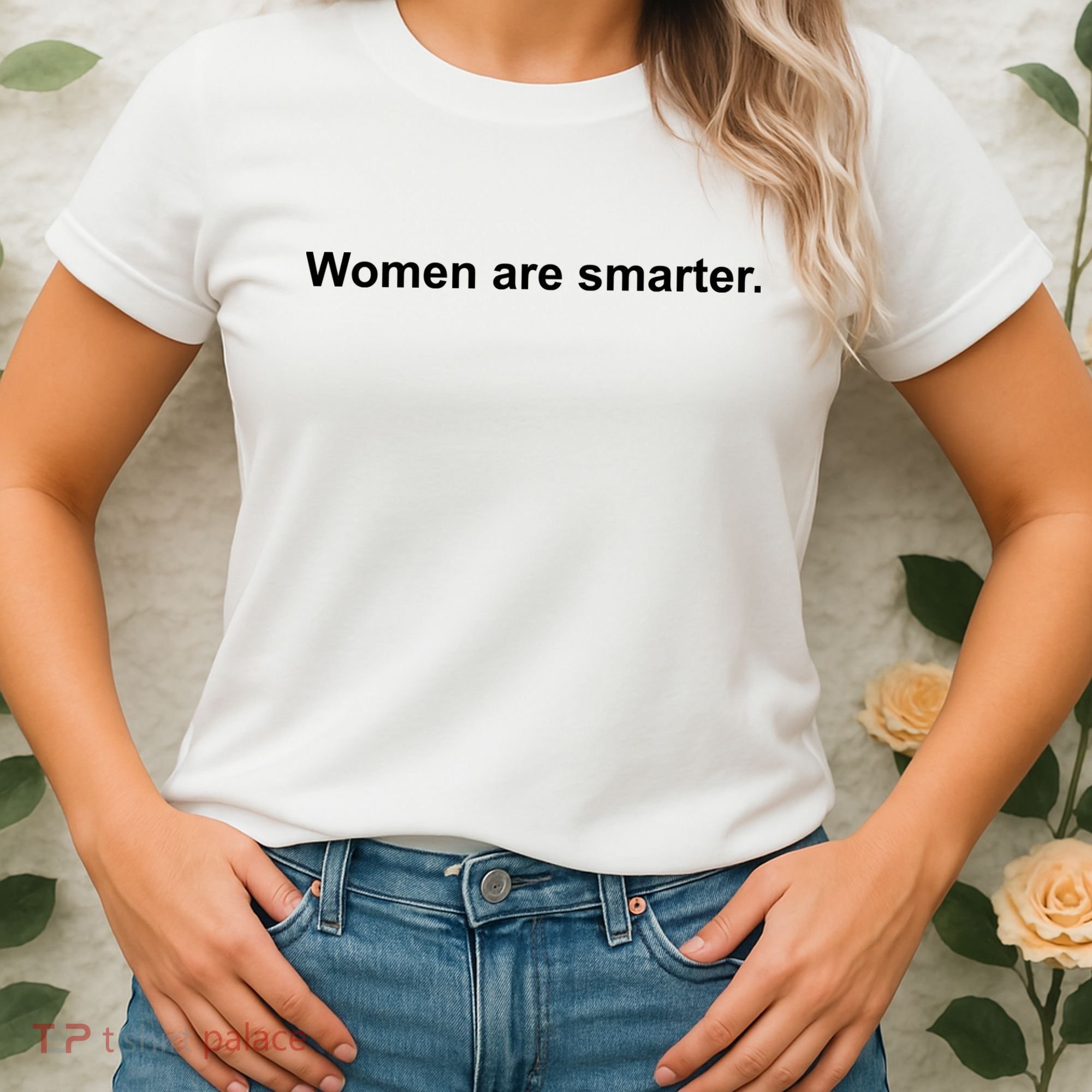Women Are Smarter Women's T-Shirt