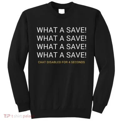 What A Save Chat Disabled Rocket Soccer Game Sweatshirt