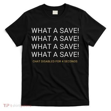 What A Save Chat Disabled Rocket Soccer Game T-Shirt