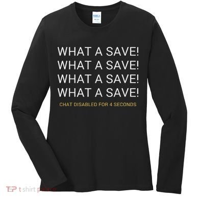 What A Save Chat Disabled Rocket Soccer Game Women's Long Sleeve Shirt