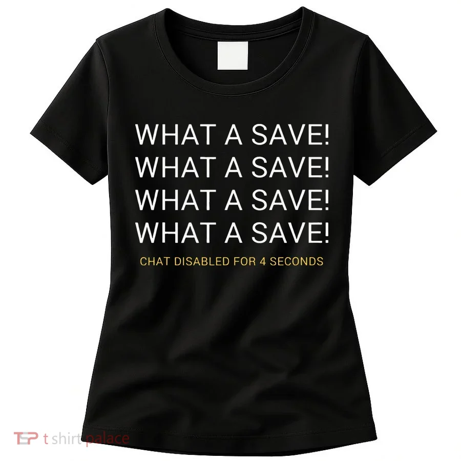 What A Save Chat Disabled Rocket Soccer Game Women's T-Shirt