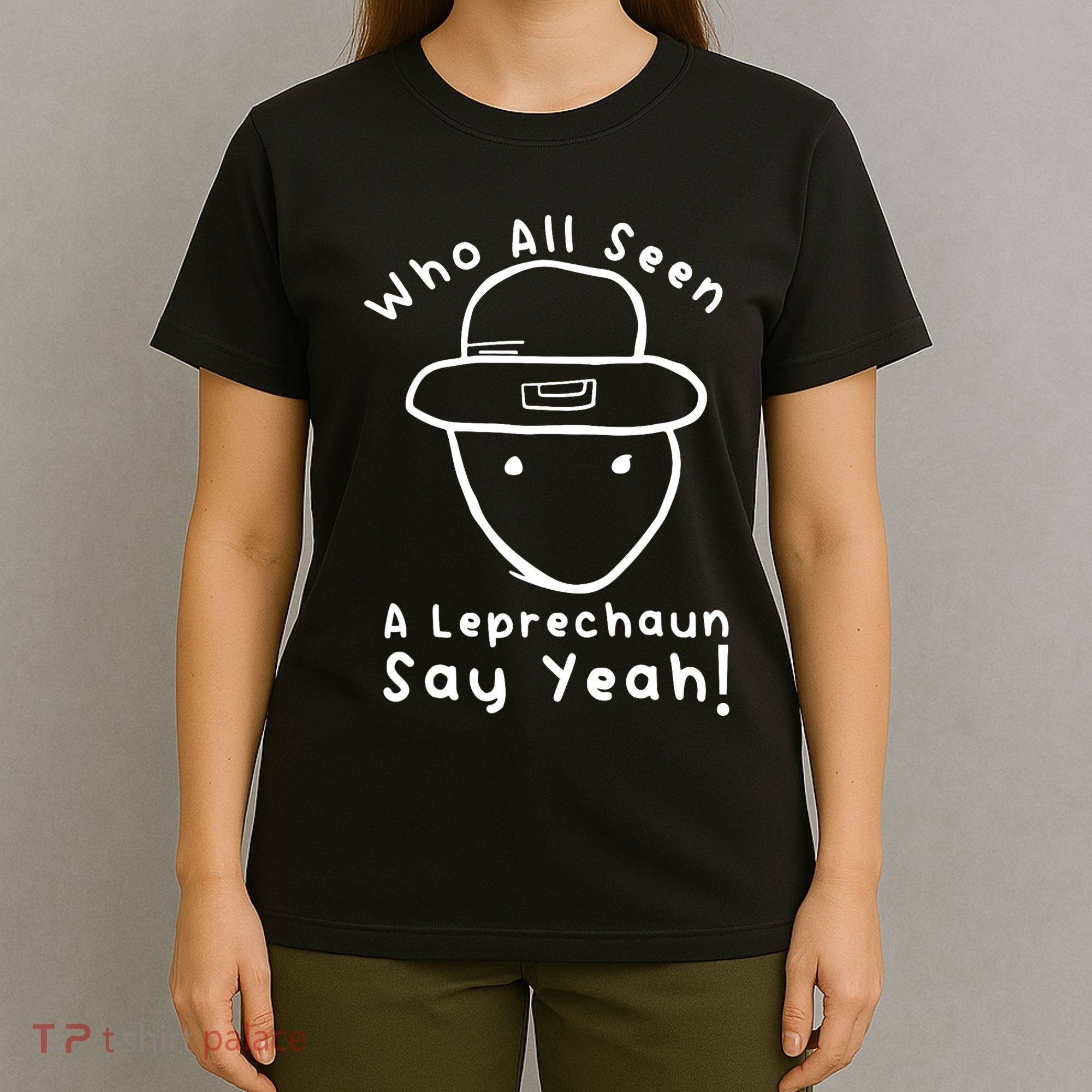 Who All Seen A Leprechaun Sketch Funny St PatrickS Day T-Shirt