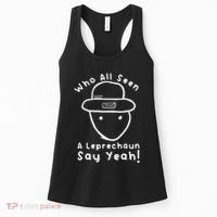 Who All Seen A Leprechaun Sketch Funny St PatrickS Day Women's Tank Top thumb 0