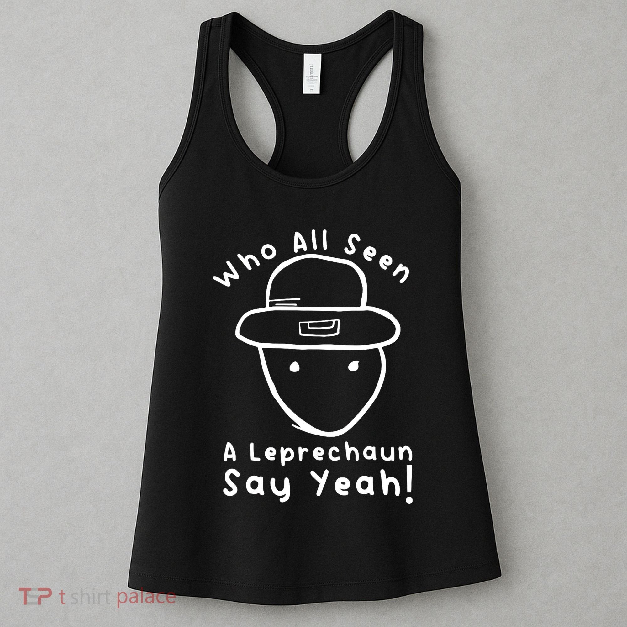 Who All Seen A Leprechaun Sketch Funny St PatrickS Day Women's Tank Top