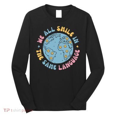 We All Smile In The Same Language Funny Esl Teacher Long Sleeve Shirt