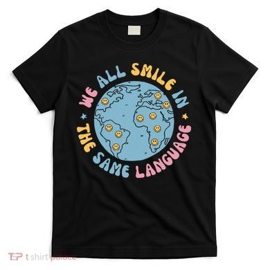 We All Smile In The Same Language Funny Esl Teacher T-Shirt