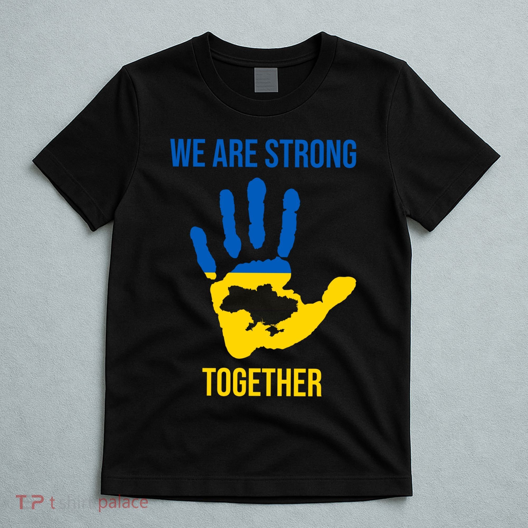 We Are Strong Together Ukraine Hand Print T-Shirt