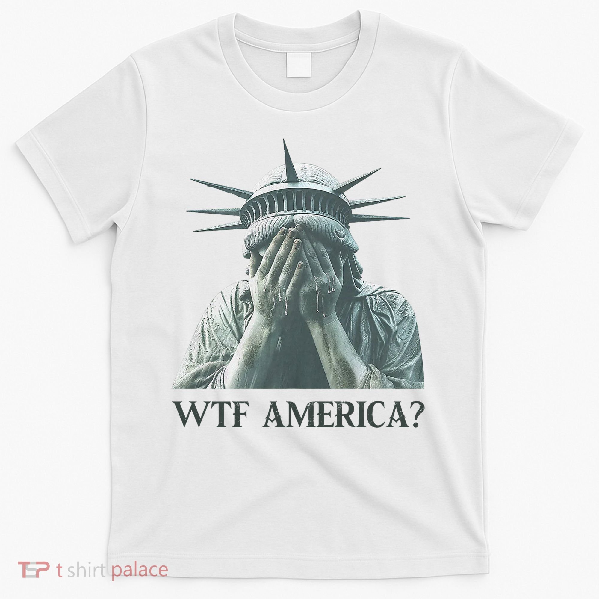 WTF America Statue of Liberty Cry T-Shirt