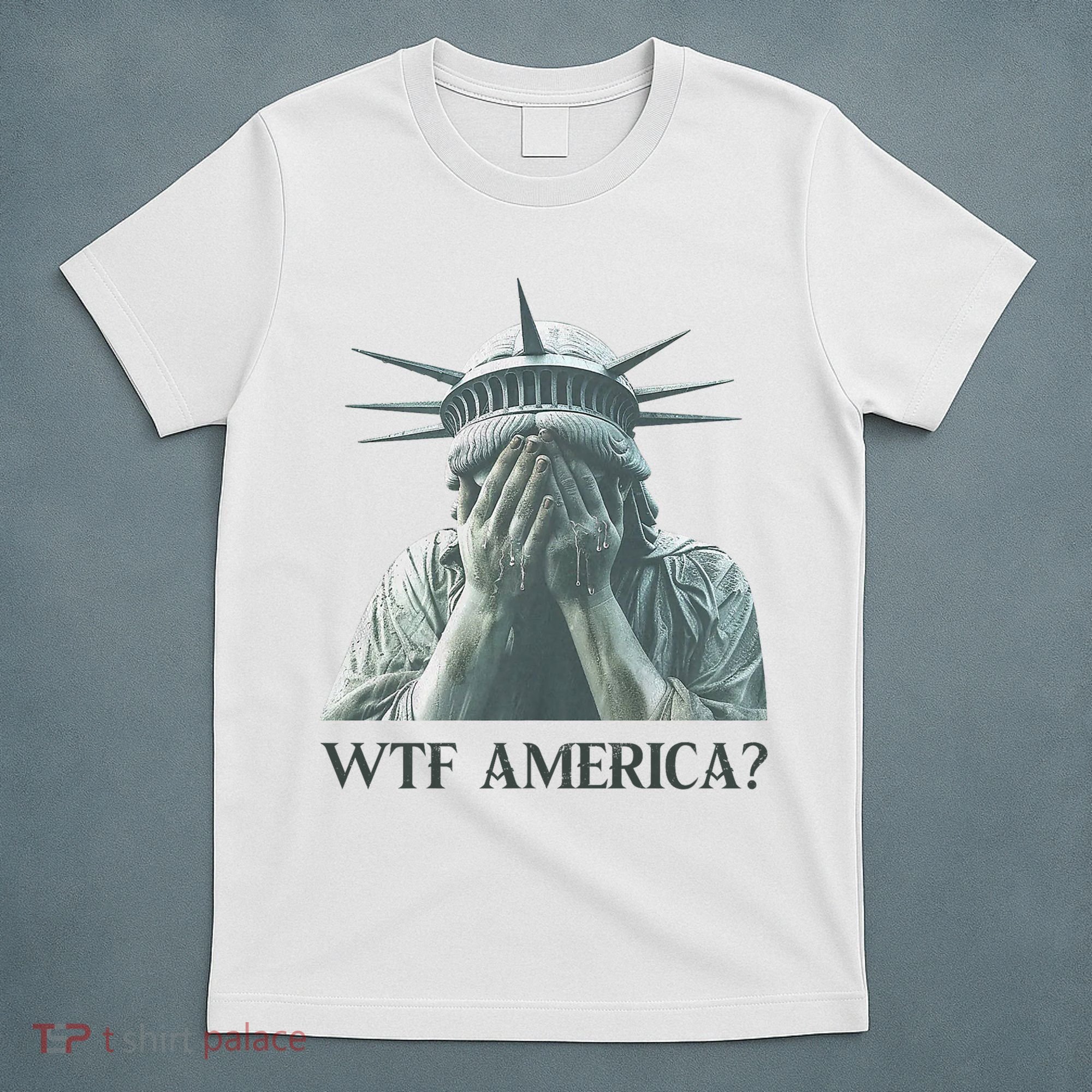 WTF America Statue of Liberty Cry T-Shirt