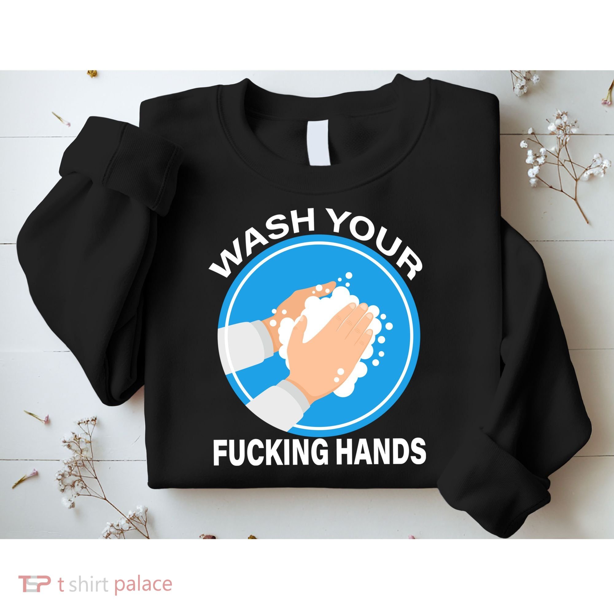 Wash Your Fucking Hands Sweatshirt