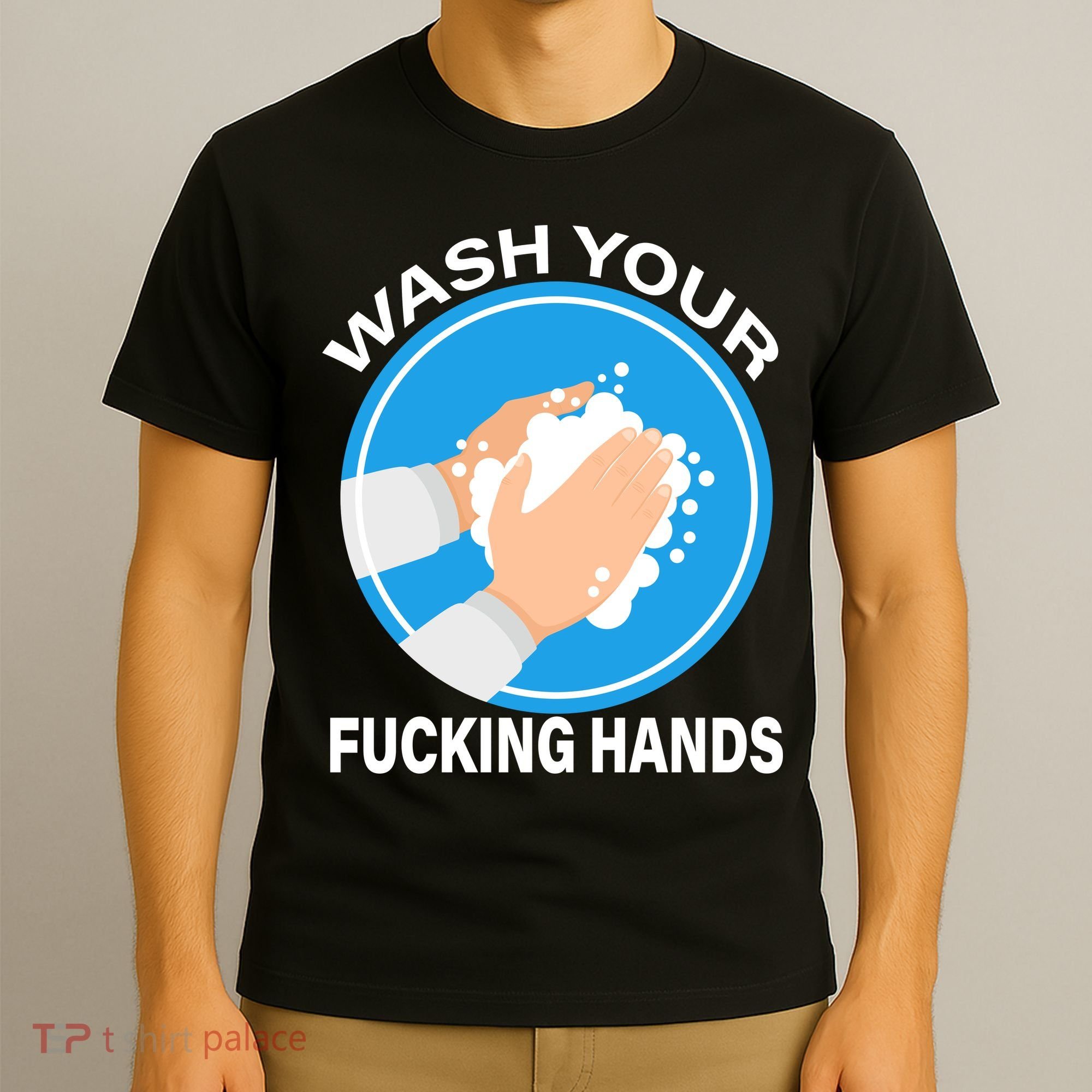 Wash Your Fucking Hands T-Shirt