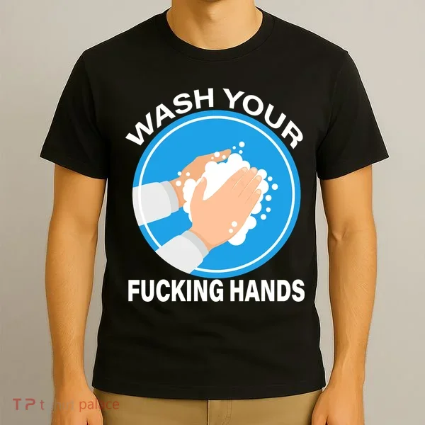 Wash Your Fucking Hands T-Shirt