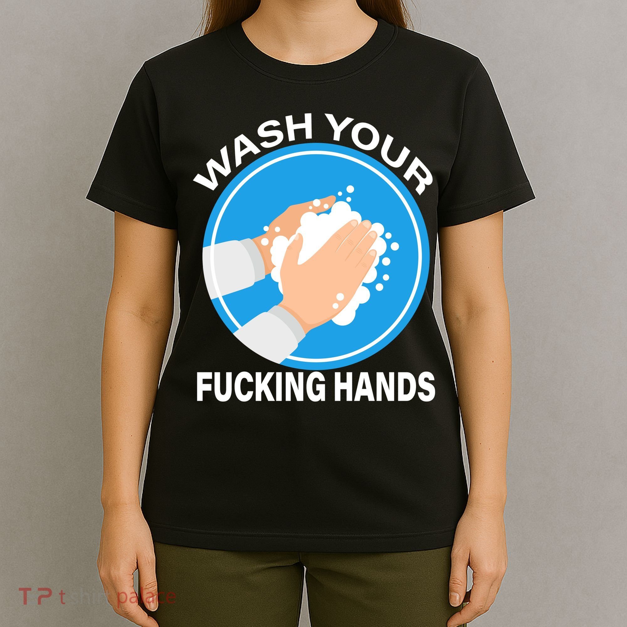 Wash Your Fucking Hands T-Shirt
