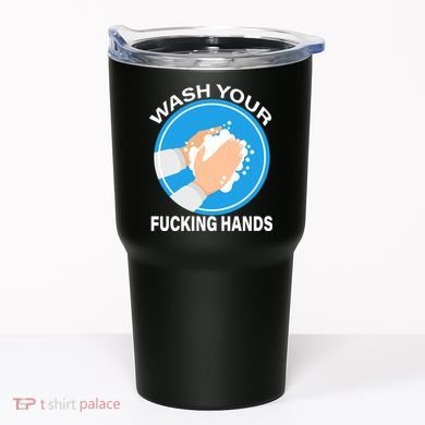 Wash Your Fucking Hands Tumbler