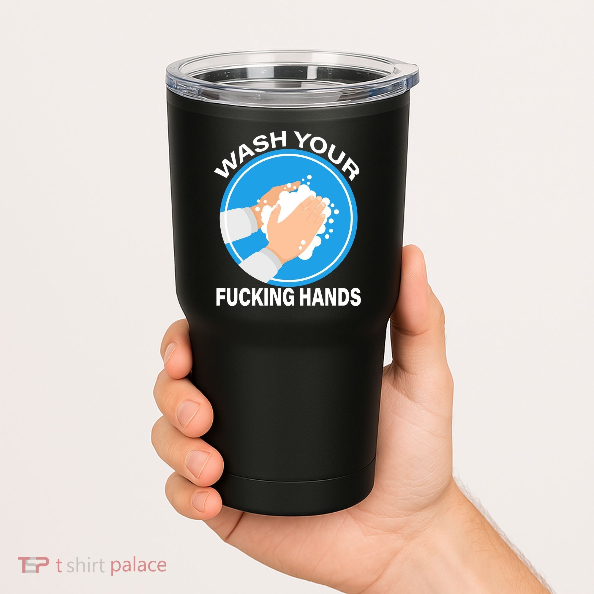 Wash Your Fucking Hands Tumbler