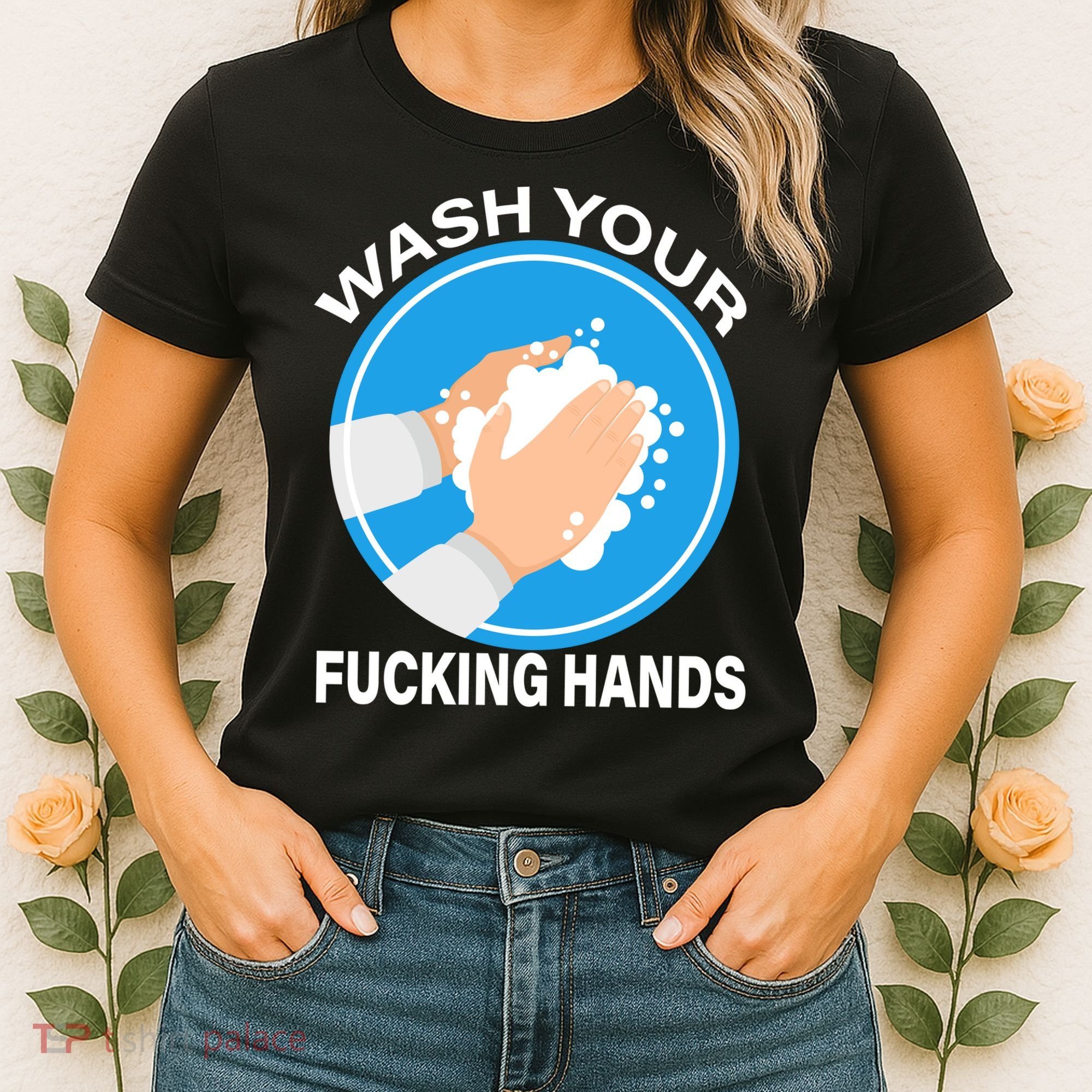 Wash Your Fucking Hands Women's T-Shirt