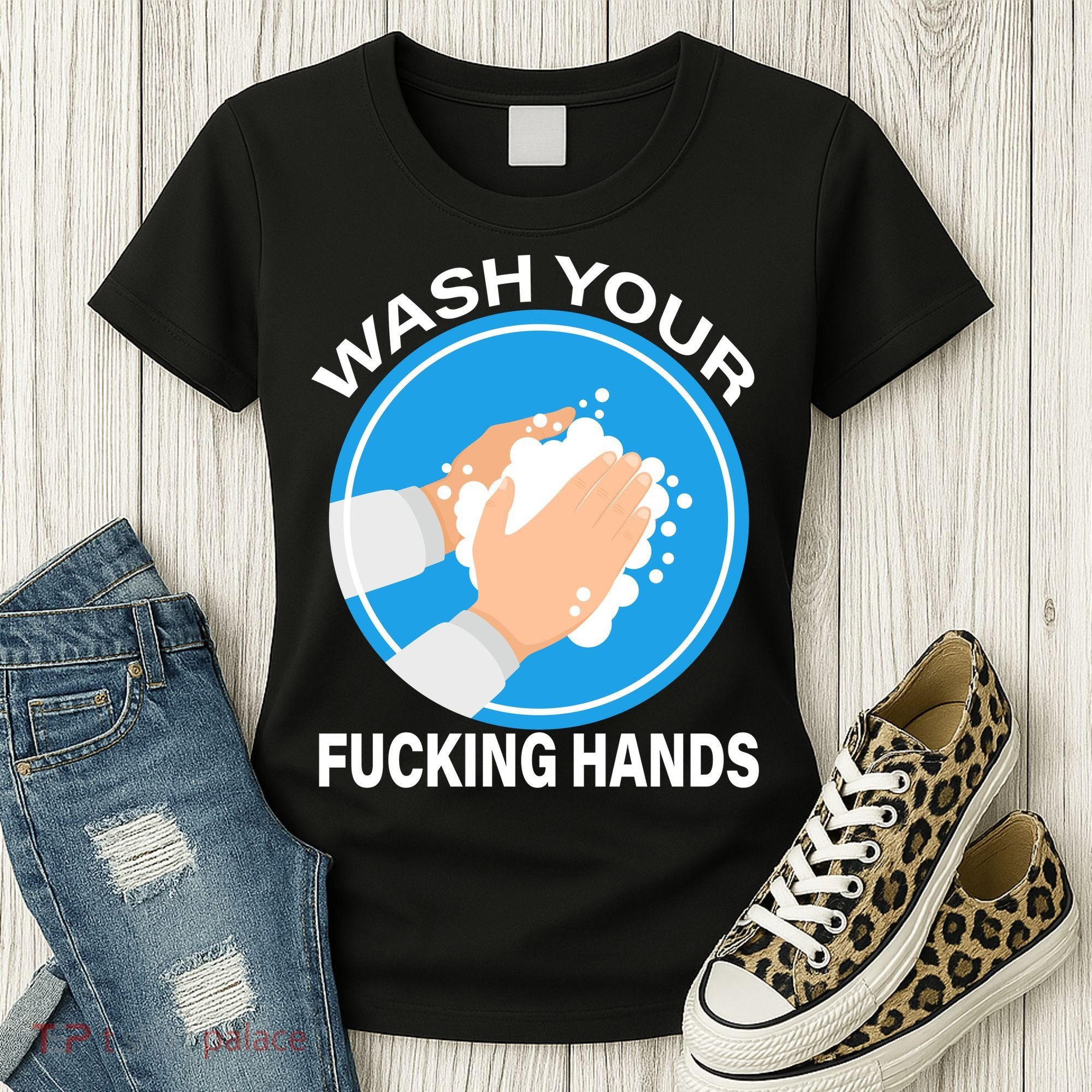 Wash Your Fucking Hands Women's T-Shirt