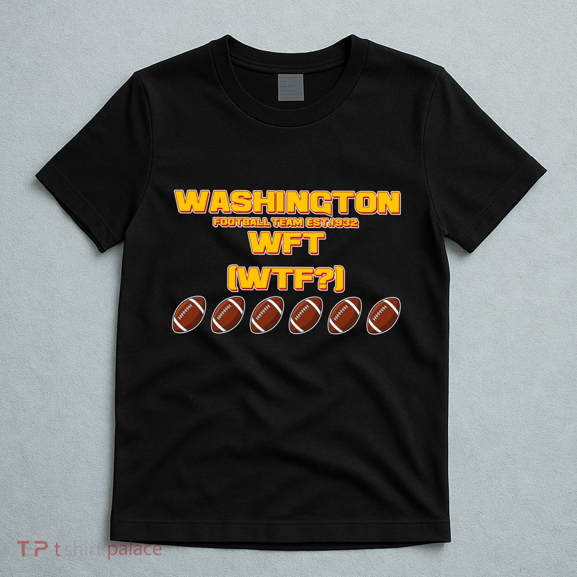 Washington Football Team Est 1932 WFT WTF? T-Shirt