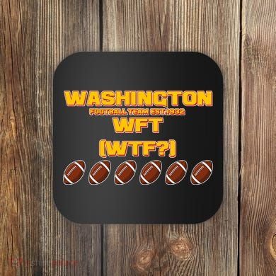 Washington Football Team Est 1932 WFT WTF? Coaster