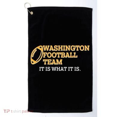 Washington Football Team It Is What It Is Golf Towel